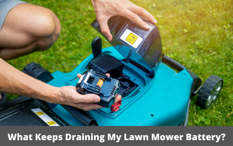 What Keeps Draining My Lawn Mower Battery