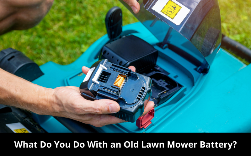 How to Dispose of Lawn Mower Batteries (3 Options)